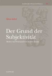 cover of the book Der Grund der Subjektivität: Motive und Potenzial von Fichtes Ansatz