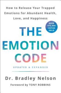 cover of the book The Emotion Code: How to Release Your Trapped Emotions for Abundant Health, Love, and Happiness (Updated and Expanded Edition)