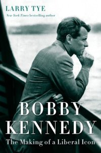 cover of the book Bobby Kennedy: The Making of a Liberal Icon