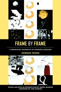 cover of the book Frame by Frame: A Materialist Aesthetics of Animated Cartoons