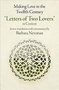 cover of the book Making love in the twelfth century : letters of two lovers in context