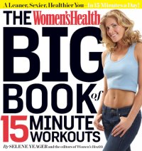 cover of the book The Women’s Health Big Book of 15-Minute Workouts: A Leaner, Sexier, Healthier You—In 15 Minutes a Day!