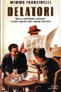 cover of the book Delatori. Spie e confidenti anonimi l’arma segreta del regime