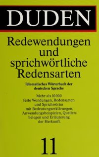 cover of the book Duden Band 11: Redewendungen und sprichwörtliche Redensarten: Idiomatisches Wörterbuch der deutschen Sprache