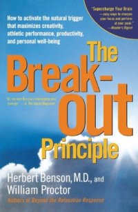 cover of the book The Breakout Principle: How to Activate the Natural Trigger That Maximizes Creativity, Athletic Performance, Productivity, and Personal Well-Being