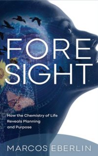 cover of the book Foresight: How the Chemistry of Life Reveals Planning and Purpose