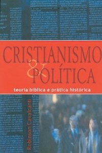 cover of the book Cristianismo e Política: teoria bíblica e prática história