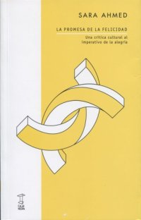 cover of the book La promesa de la felicidad: una crítica cultural al imperativo de la alegría