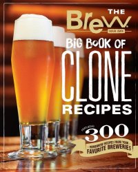 cover of the book The Brew your own big book of clone recipes : featuring 300 homebrew recipes from your favorite breweries