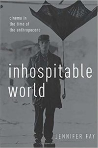 cover of the book Inhospitable World: Cinema In The Time Of The Anthropocene