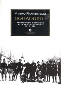 cover of the book Squadristi. Protagonisti e tecniche della violenza fascista 1918-1922