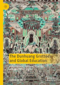 cover of the book The Dunhuang Grottoes and Global Education: Philosophical, Spiritual, Scientific, and Aesthetic Insights