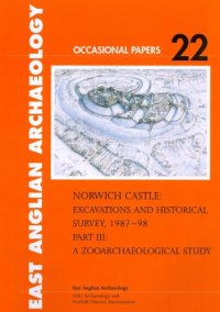 cover of the book Norwich Castle: Excavations and Historical Survey, 1987-98. Part III: A Zooarchaeological Study