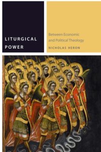 cover of the book Liturgical Power: Between Economic and Political Theology