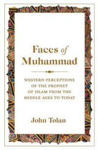 cover of the book Faces of Muhammad: Western Perceptions of the Prophet of Islam from the Middle Ages to Today