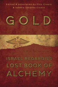 cover of the book Gold: Israel Regardie’s Lost Book of Alchemy