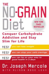 cover of the book The No-Grain Diet: Conquer Carbohydrate Addiction and Stay Slim for Life