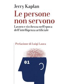 cover of the book Le persone non servono. Lavoro e ricchezza nell'epoca dell'intelligenza artificiale