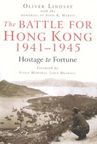 cover of the book The Battle for Hong Kong, 1941-1945: Hostage to Fortune