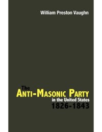 cover of the book The Anti-Masonic Party in the United States 1826-1843