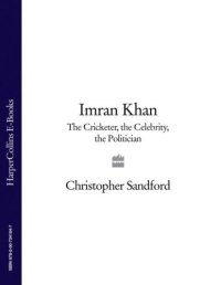 cover of the book Imran Khan: The Cricketer, the Celebrity, the Politician