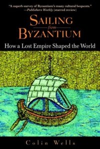 cover of the book Sailing from Byzantium: How a Lost Empire Shaped the World