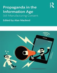 cover of the book Propaganda in the Information Age: Still Manufacturing Consent