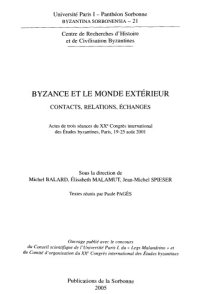 cover of the book Byzance et le monde extérieur : contacts, relations, échanges. Actes de trois séances du XXe Congrès international des études byzantines, Paris, 19-25 août 2001