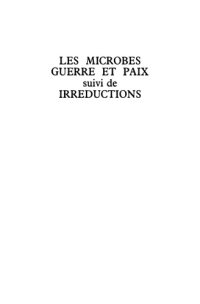 cover of the book Les Microbes. Guerre et paix, suivi de Irréductions