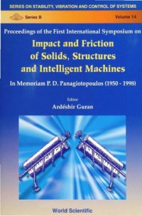 cover of the book Proceedings of the first International Symposium on Impact and Friction of Solids, Structures and Intelligent Machines : in memoriam P.D. Panagiotopoulos (1950-1998), Ottawa Congress Centre, Ottawa, Canada, 27-30 June 1998