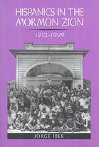 cover of the book Hispanics in the Mormon Zion, 1912-1999 (Elma Dill Russell Spencer series in the West and Southwest ; no. 22)