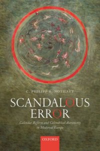 cover of the book Scandalous Error: Calendar Reform And Calendrical Astronomy In Medieval Europe