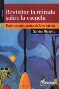 cover of the book Revisitar la mirada sobre la escuela: exploraciones acerca de lo ya sabido