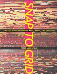 cover of the book Snap to grid : a user’s guide to digital arts, media, and cultures