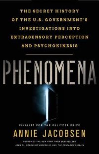 cover of the book Phenomena: The Secret History of the U.S. Government’s Investigations into Extrasensory Perception and Psychokinesis