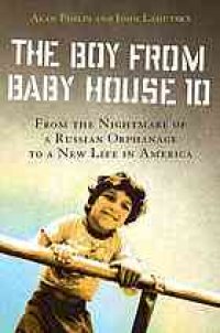 cover of the book The Boy from Baby House 10: From the Nightmare of a Russian Orphanage to a New Life in America