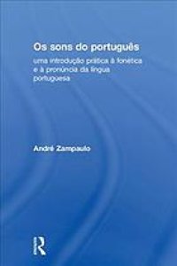 cover of the book Os Sons do Português : Uma Introdução Prática à Fonética e à Pronúncia Da língua Portuguesa.