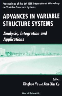 cover of the book Advances in variable structure systems : analysis, integration and applications : proceedings of the 6th IEEE International Workshop on Variable Structure Systems : Gold Coast, Queensland, Australia, 7-9 December 2000