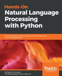 cover of the book Hands-on natural language processing with Python : a practical guide to applying deep learning architectures to your NLP applications