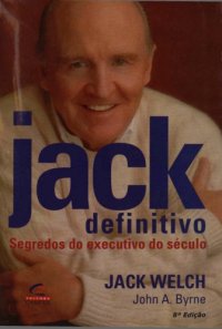 cover of the book Jack Definitivo - Segredos do executivo do século