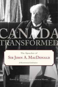 cover of the book Canada Transformed: The Speeches of Sir John A. MacDonald