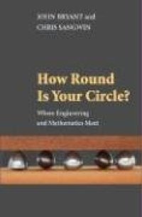 cover of the book How Round Is Your Circle?: Where Engineering and Mathematics Meet