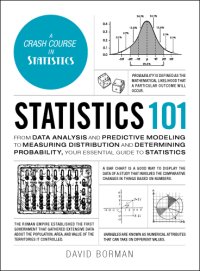 cover of the book Statistics 101: From Data Analysis and Predictive Modeling to Measuring Distribution and Determining Probability, Your Essential Guide to Statistics (Adams 101)