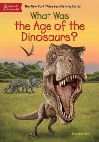 cover of the book What Was the Age of the Dinosaurs?