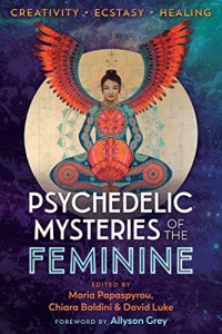 cover of the book Psychedelic Mysteries of the Feminine: Creativity, Ecstasy, and Healing