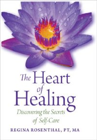 cover of the book The Heart of Healing: Discovering the Secrets of Self-Care