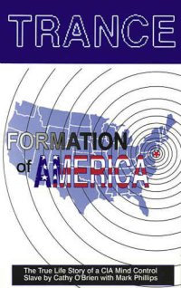 cover of the book TRANCE Formation of America: True Life story of a mind control slave