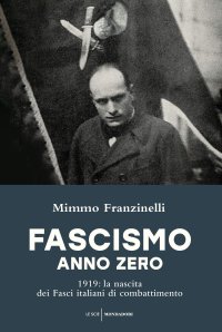 cover of the book Fascismo anno zero. 1919: la nascita dei Fasci italiani di combattimento