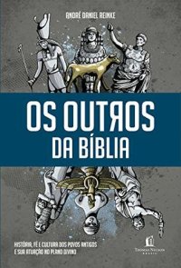 cover of the book Os Outros da Bíblia - História, Fé e Cultura dos Povos Antigos e Sua Atuação no Plano Divino