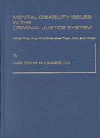 cover of the book Mental disability issues in the criminal justice system : what they are, who evaluates them, how and when